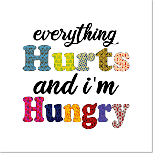 everything hurts and i'm hungry Posters and Art